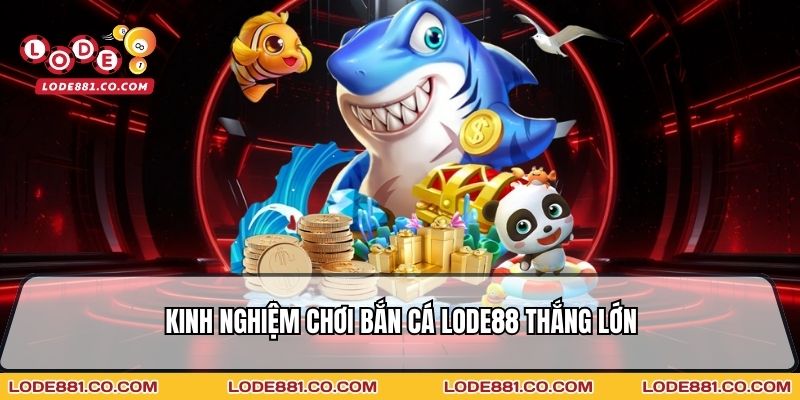 Kinh nghiệm bắn cá không bao giờ thua bạn có thể áp dụng