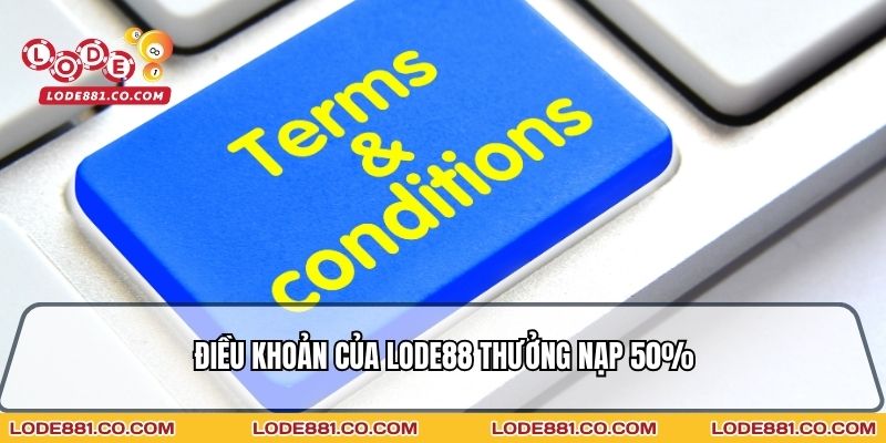 Điều khoản của Lode88 thưởng nạp 50%