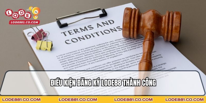 Điều kiện Đăng ký Lode88 thành công