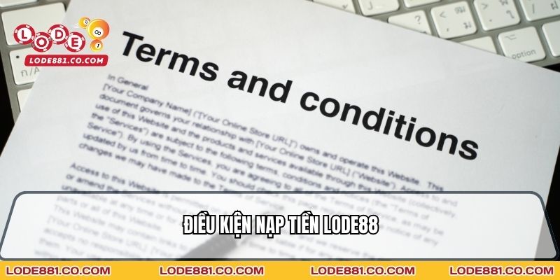 Điều kiện Nạp tiền Lode88