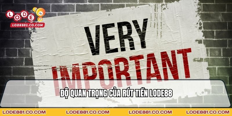 Độ quan trọng của Rút tiền Lode88