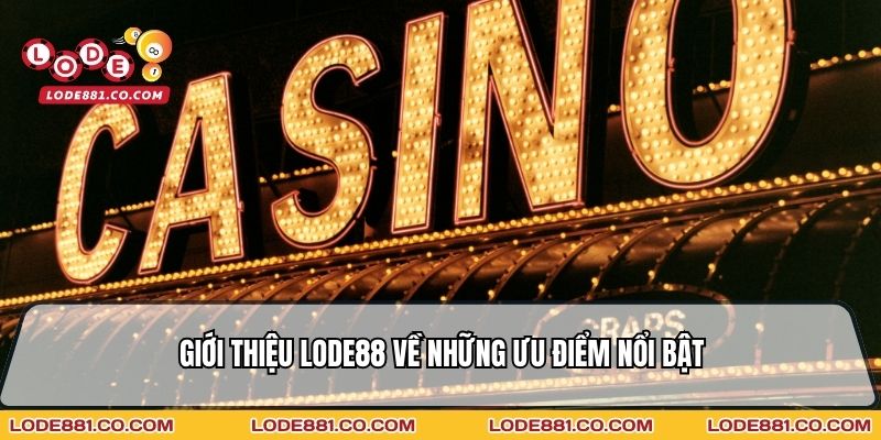 Giới thiệu Lode88 về những ưu điểm nổi bật