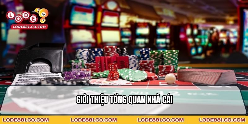 Giới thiệu tổng quan nhà cái