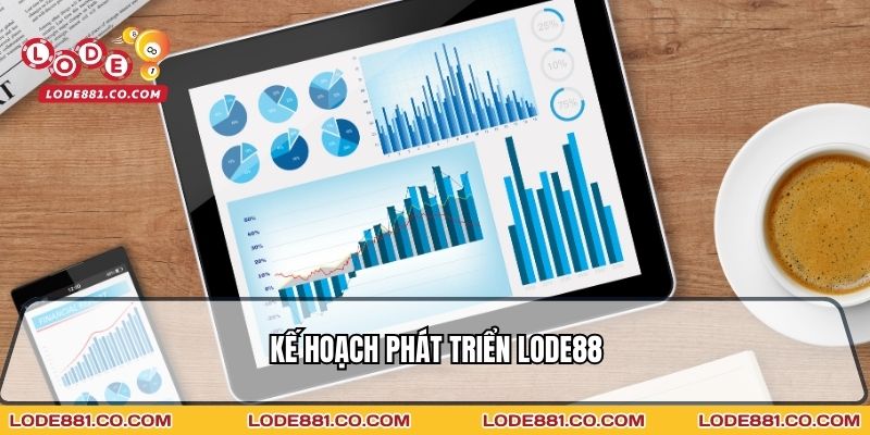 Kế hoạch phát triển Lode88