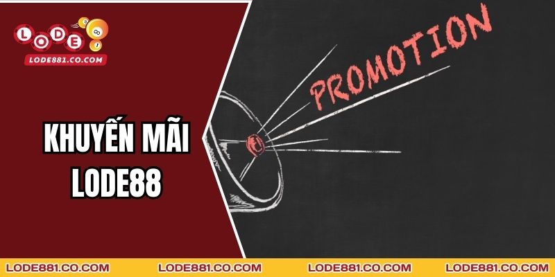 Khuyến Mãi Lode88 - Đa Dạng Sự Kiện Khác Nhau