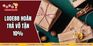 Lode88 Hoàn Trả Vô Tận 10%