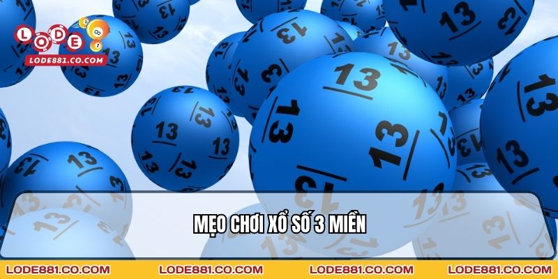 Mẹo chơi Xổ số 3 miền