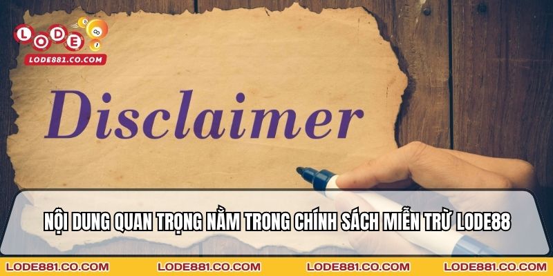 Nội dung quan trọng nằm trong chính sách miễn trừ Lode88