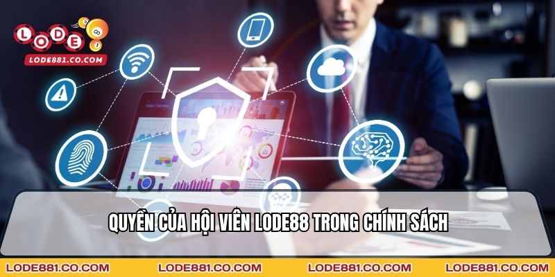 Quyền của hội viên Lode88 trong chính sách