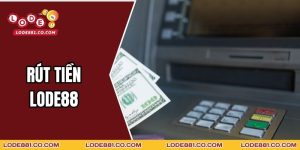 Rút Tiền Lode88