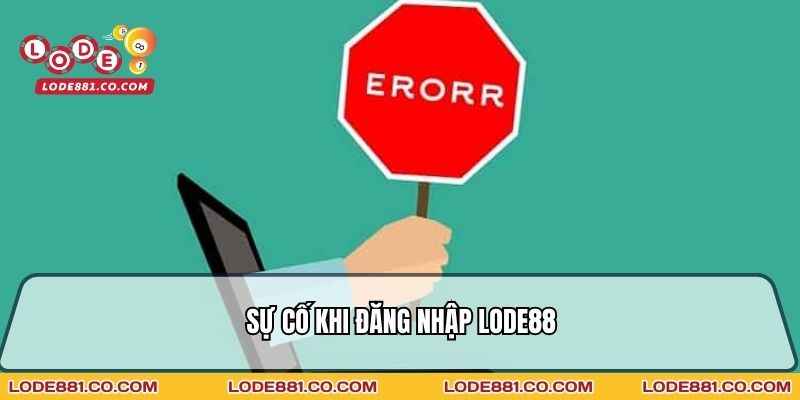 Sự cố khi Đăng nhập Lode88
