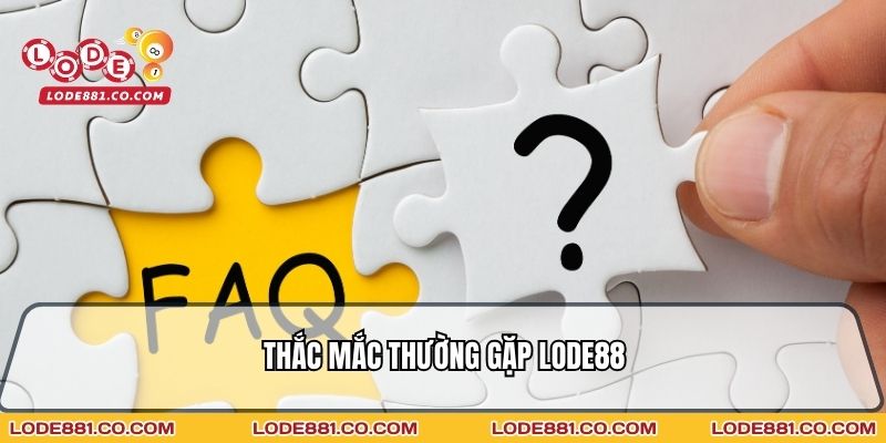 Thắc mắc thường gặp Lode88