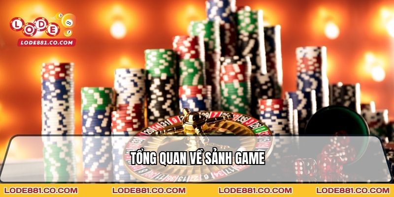 Tổng quan về sảnh game