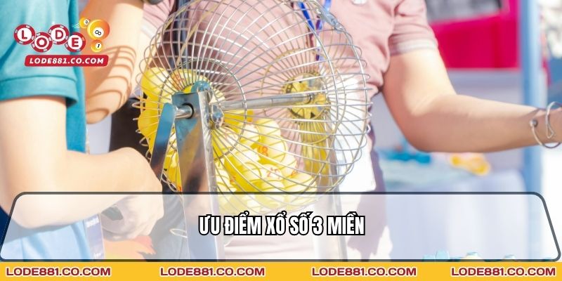 Ưu điểm Xổ số 3 miền